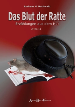Buch DAS BLUT DER RATTE Erzählungen aus dem Hut 2. Band von Andreas H. Buchwald im AndreBuchverlag