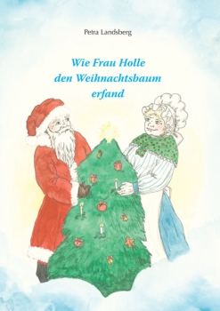 Buch WIE FRAU HOLLE DEN WEIHNACHTSBAUM ERFAND von Petra Landsberg im AndreBuchverlag